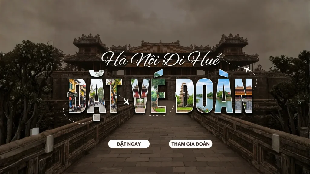 Đặt vé đoàn Hà Nội Huế