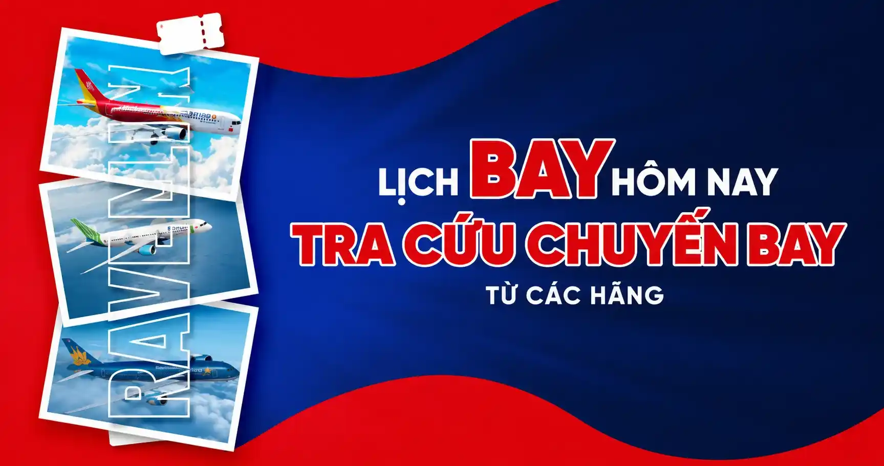 Lịch bay hôm nay, tra cứu chuyến bay từ các Hãng